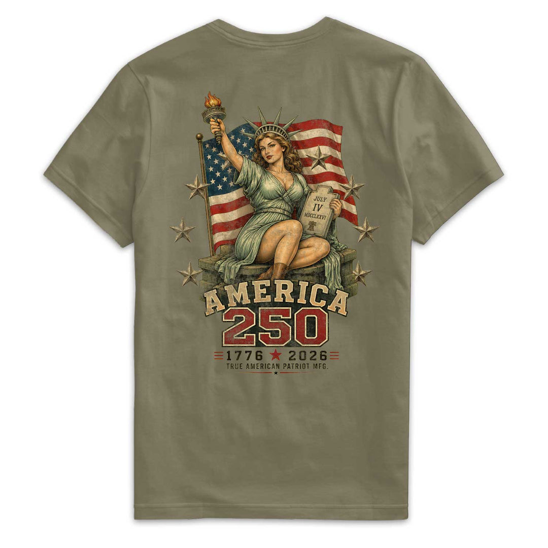 True American Patriot Mfg America 250 Lady LIberty Full Back Military Green  Tshirt Print

