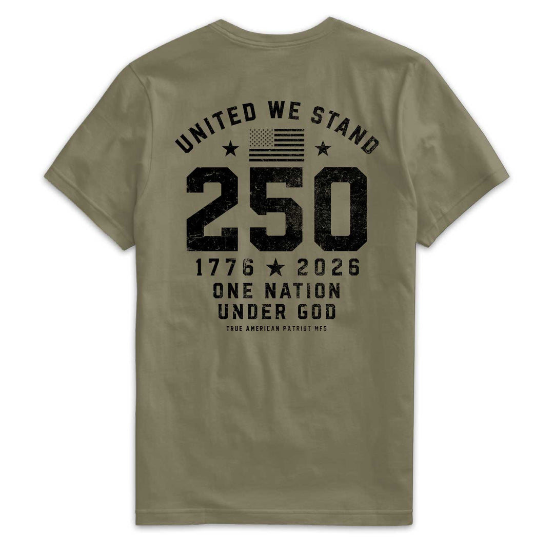 True American Patriot Mfg Military Green T-shirt with United We Stand America 250 Years