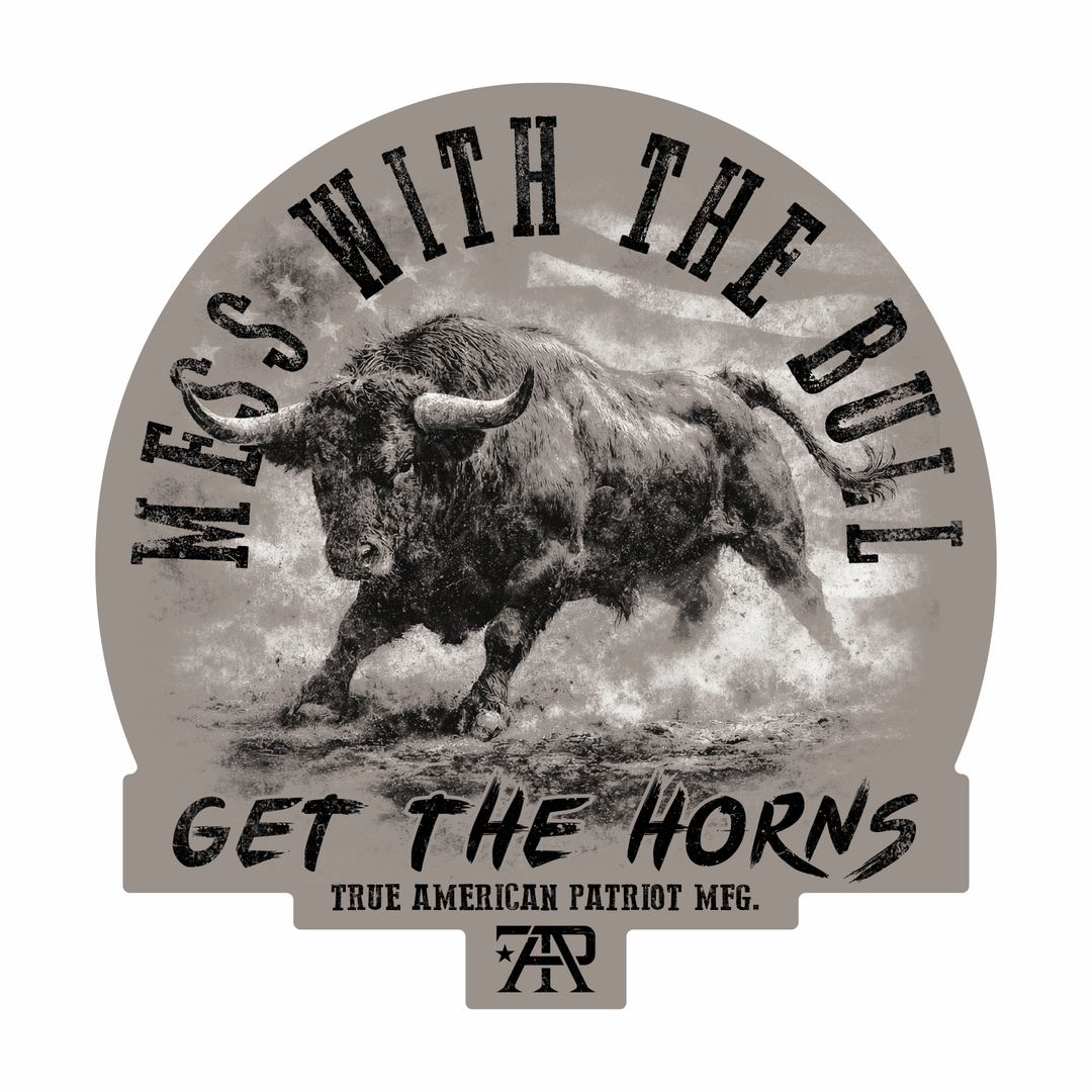 True American Patriot Mfg  Mess With The Bull Decal